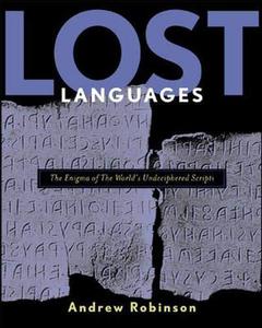 Lost Languages The Enigma of the World's Undeciphered Scripts