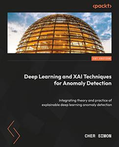 Deep Learning and XAI Techniques for Anomaly Detection Integrating theory and practice of explainable deep learning