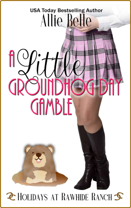 A Little Groundhog Day Gamble  - Allie Belle