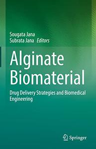 Alginate Biomaterial Drug Delivery Strategies and Biomedical Engineering