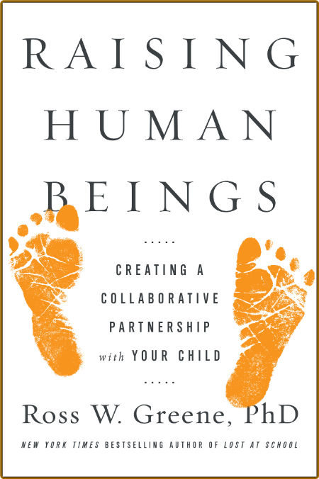 Raising Human Beings  Creating a Collaborative Partnership with Your Child by Ross... D04360438e6678fff56dadb50915fefb