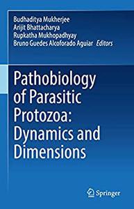 Pathobiology of Parasitic Protozoa Dynamics and Dimensions