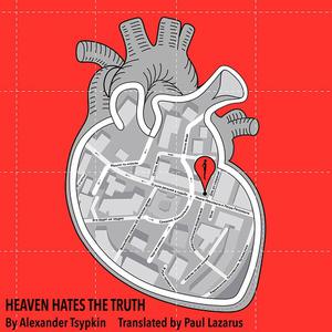 HEAVEN HATES THE TRUTH by Alexander Tsypkin, Paul Lazarus