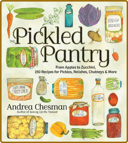 The Pickled Pantry - From Apples to Zucchin  343c74f04c766c4bdc159f218d501111