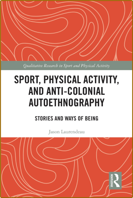 Sport, Physical Activity, and Anti-Colonial Autoethnography - Stories and Ways of ... Cc9d2ef6ba17c898b3d499c32c568d12