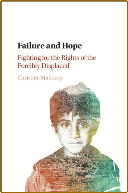 Failure and Hope - Fighting for the Rights of the Forcibly Displaced