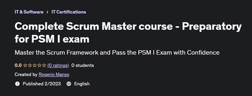 Complete Scrum Master course - Preparatory for PSM I exam