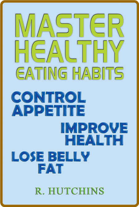 Master Healthy Eating Habits  0839bd193def32411ffba4810c1ac935