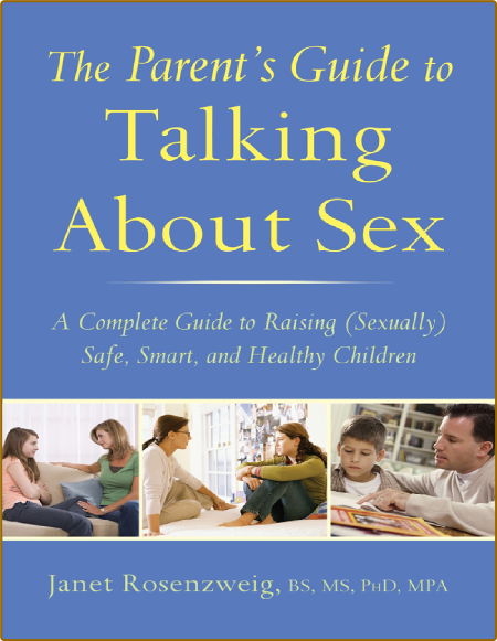 The Parent's Guide To Talking To Children About Sex - A Complete Guide To Raising ... 110ef28aa016b44d07457a89087bc235