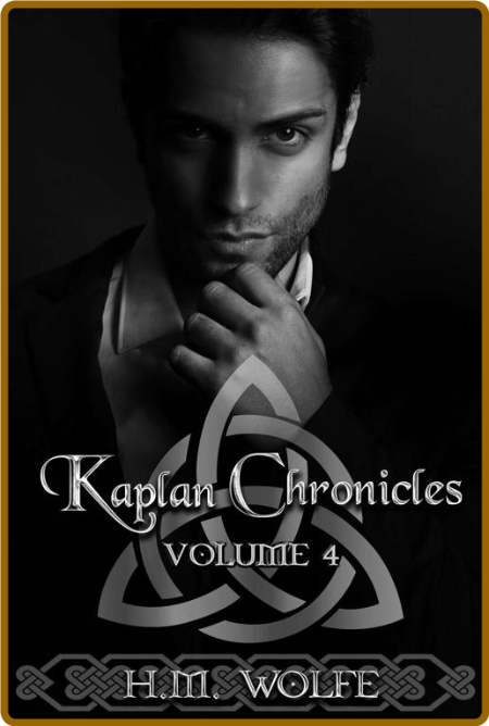 The Kaplan Chronicles  Volume 4 - H M  Wolfe  4d02ace721f1481a2466664497b1775b