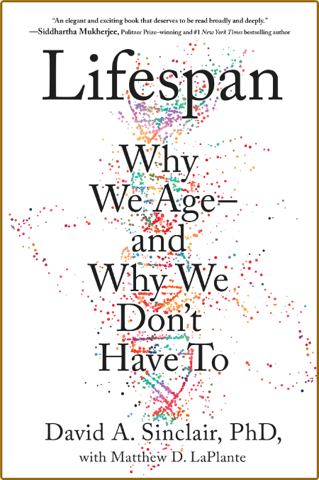 Lifespan  Why We Age - and Why We Don't Have To by David A  Sinclair  087ce9c8b485d5b0c476026924dc8b61