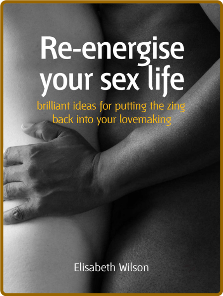 Re-Energise Your Sex Life - 52 Brilliant Ideas to Put the Zing Back in Your Lovema... 3b8860109044d4893cc9a964a16472b3