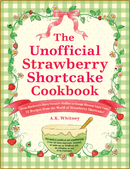 The Unofficial Strawberry Shortcake Cookbook  Be3020bc3b7583cdffe7151d3413bab7