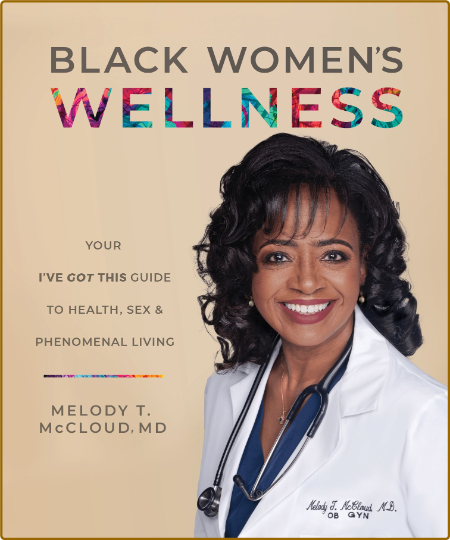 Black Women's Wellness - Your I've Got This! Guide to Health, Sex, and Phenomenal ...