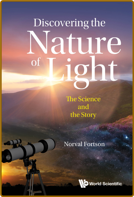 Discovering The Nature Of Light - The Science And The Story