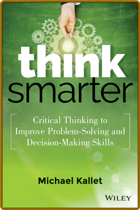 Think Smarter - Critical Thinking To Improve Problem-Solving And Decision  C0d892962ccff7c98c13a5a3734a1be1