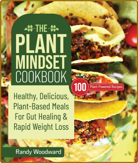 Plant Mindset Cookbook - Healthy - Delicious Plant-Based Meals For Gut Healing And...