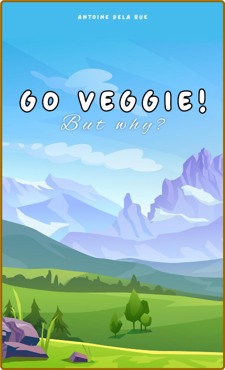 Go Veggie! - But Why