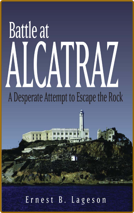 Battle at Alcatraz - A Desperate Attempt to Escape the Rock