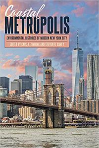 Coastal Metropolis Environmental Histories of Modern New York City