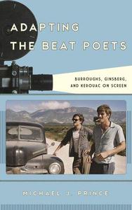 Adapting the Beat Poets Burroughs, Ginsberg, and Kerouac on Screen (Film and History)