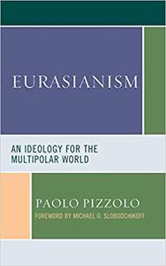 Eurasianism An Ideology for the Multipolar World