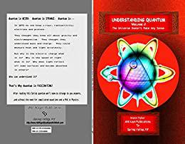 Understanding Quantum VOLUME 2 The Universe Doesn't Make Any Sense