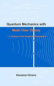 Quantum Mechanics with Multi-Time Theory ーA Thinking of the Double-Slit Experimentー
