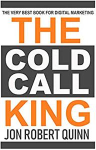 The Cold Call King The Very Best Book for Digital Marketing