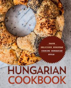Hungarian Cookbook Taste Delicious European Cooking Hungarian Style