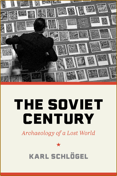 The Soviet Century - Archaeology of a Lost World