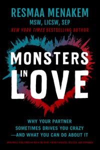 Monsters in Love Why Your Partner Sometimes Drives You Crazy―and What You Can Do About It