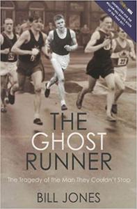 The Ghost Runner The Epic Journey of the Man They Couldn't Stop
