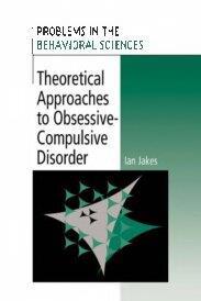 Theoretical Approaches to Obsessive-Compulsive Disorder (Problems in the Behavioural Sciences)