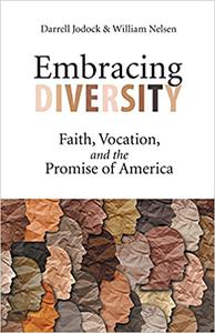 Embracing Diversity Faith, Vocation, and the Promise of America