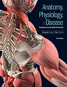 Anatomy, Physiology, & Disease Foundations for the Health Professions, 3rd Edition