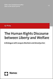 The Human Rights Discourse between Liberty and Welfare A Dialogue with Jacques Maritain and Amartya Sen