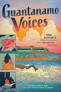 Guantanamo Voices An Anthology True Accounts from the World's Most Infamous Prison