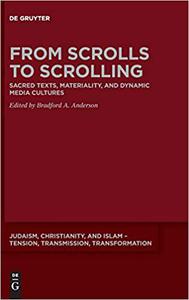 From Scrolls to Scrolling Sacred Texts, Materiality, and Dynamic Media Cultures (Judaism, Christianity, and Islam Tensi