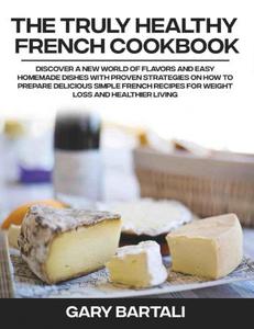 The Truly Healthy French Cookbook  Voilà! The Authentic French Cookbook for Beginners, Volume 2