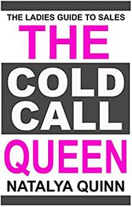 The Cold Call Queen The Ladies Guide to Sales
