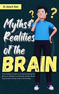 Myths And Realities Of The Brain