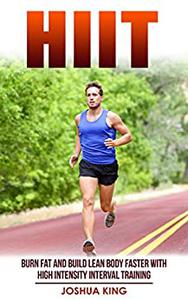 HIIT Burn fat and build lean body faster with high intensity interval training