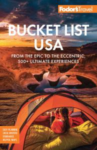 Fodor's Bucket List USA From the Epic to the Eccentric, 500+ Ultimate Experiences (Full-color Travel Guide)