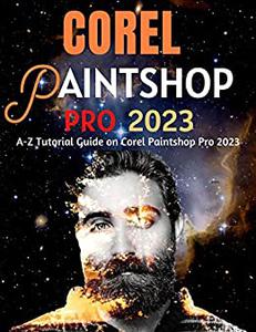 EVERYTHING COREL PAINTSHOP PRO 2023 FOR BEGINNERS & POWER USERS