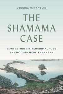 The Shamama Case Contesting Citizenship across the Modern Mediterranean