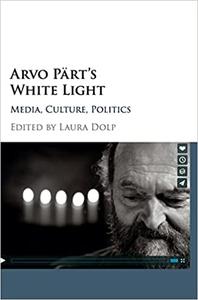Arvo Pärt's White Light Media, Culture, Politics