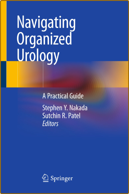 Navigating Organized Urology - A Practical Guide  843d30299f67927a94bec843c6cbfe9e