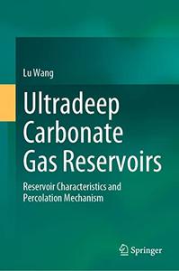 Ultradeep Carbonate Gas Reservoirs Reservoir Characteristics and Percolation Mechanism