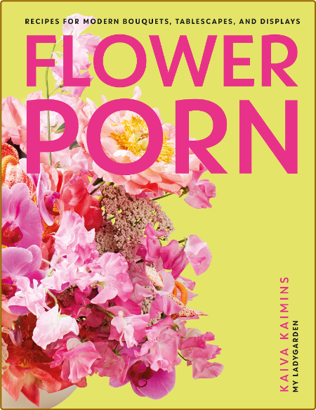 Flower Porn - Recipes for Modern Bouquets, Tablescapes and Displays  9d7ec2dc40e497ecf16244bde71a58a1